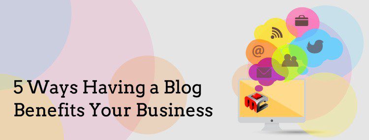 5-Ways-Having-a-Blog-Benefits-Your-Small-to-Mid-sized-Business